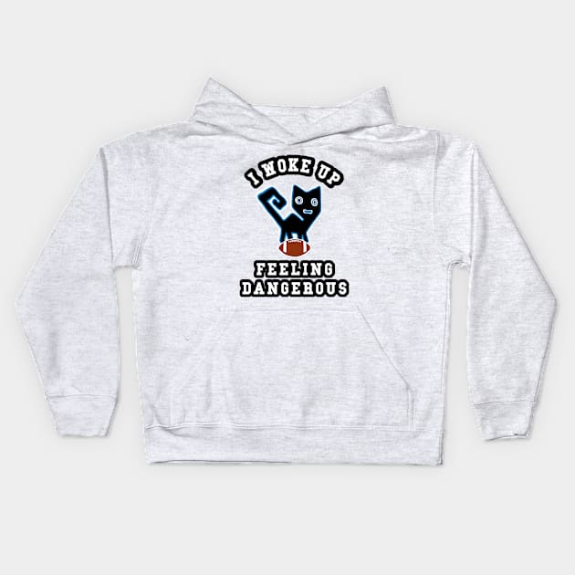 🏈 I Woke Up Feeling Dangerous, Feline Football Team Spirit Kids Hoodie by Pixoplanet